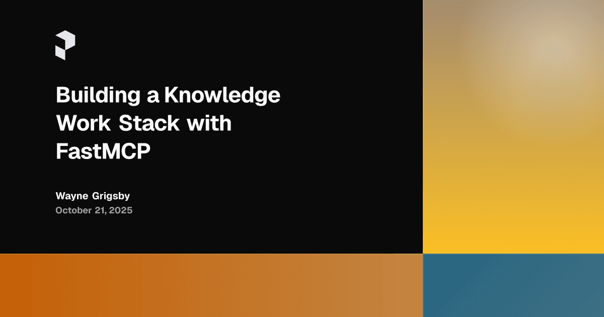Building a Knowledge Work Stack with FastMCP