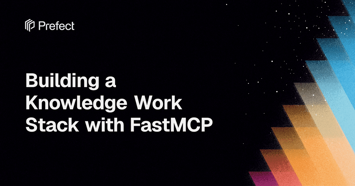 Building a Knowledge Work Stack with FastMCP