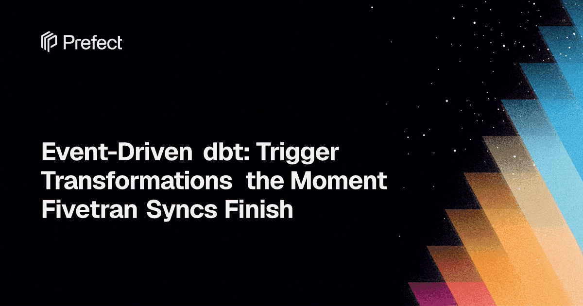 Event-Driven dbt: Trigger Transformations the Moment Fivetran Syncs Finish