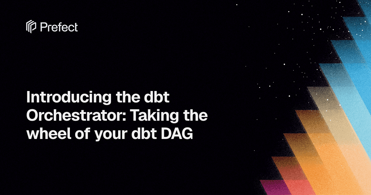 Introducing the dbt Orchestrator: Taking the wheel of your dbt DAG